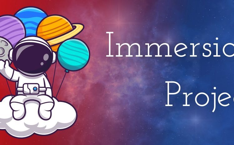 Immersion Project for Kids and Teens